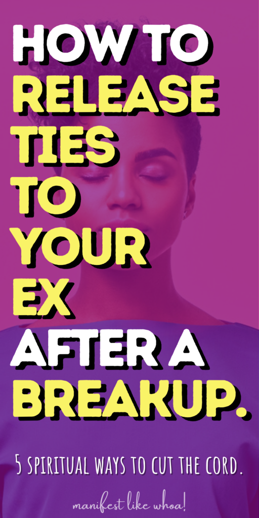 Cómo liberar espiritualmente a tu ex después de una ruptura (manifestar a alguien FUERA de tu vida)