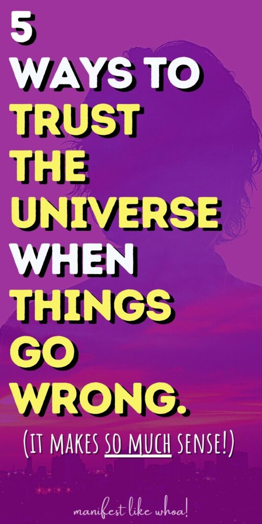 5 veidi, kā uzticēties Visumam, kad lietas noiet greizi