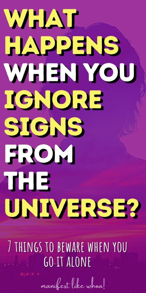 Какво се случва, когато игнорирате знаците от Вселената?