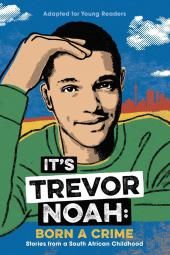 See on Trevor Noah: kuriteona sündinud: lood Lõuna-Aafrika lapsepõlvest