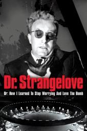 Dr. Strangelove: Oder, wie ich lernte, mir keine Sorgen mehr zu machen und die Bombe zu lieben